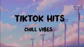 Tiktok Hits | Chill Vibes