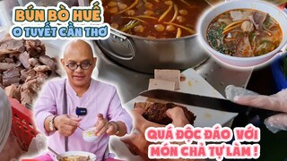 Phát hiện quán BÚN BÒ chính gốc Huế ẩn mình trên Cần Thơ miền Tây có món chả tự chế xuất sắc !