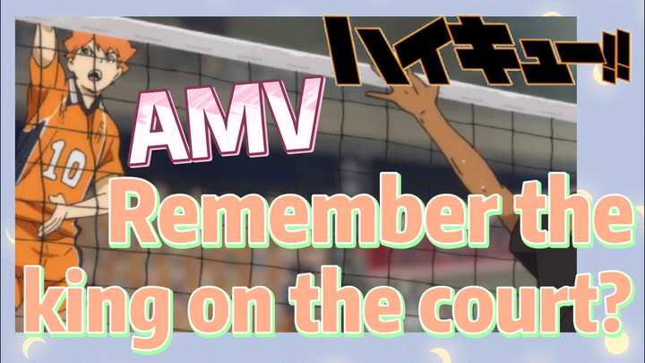 [Haikyuu!!]  AMV | Remember the king on the court?
