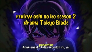 review oshi no ko season 2 drama Tokyo blade