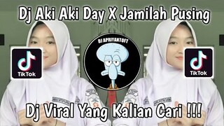 DJ AKI AKI DAY X JAMILAH PUSING VIRAL TIK TOK TERBARU 2022 !