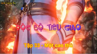 Độc bộ tiêu giao_Tập 33-Một cao thủ