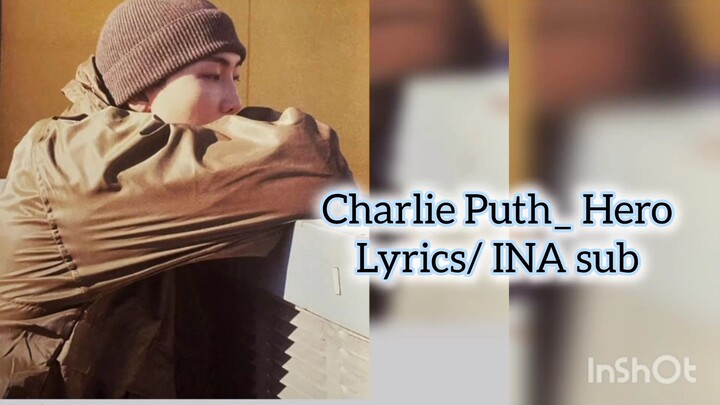 Hero__Charlie Puth, with Lyrics/INA Sub fanmade