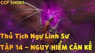 Thủ Tịch Ngự Linh Sư Tập 14 - Nguy Hiểm Cận Kề!