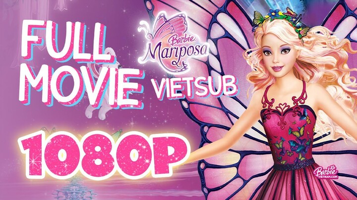 Vietsub | Barbie™: Mariposa and her Butterfly Fairy Friends (2008) | Trọn Bộ (Full HD 1080p)