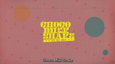 Choco Milk Shake EP.6