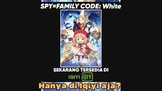 Nonton Spy x Family Code: White Tapi Hanya iQIYI Aja?