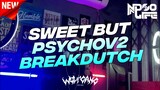 DJ SWEET BUT PSYCHOV2 BREAKDUTCH 2022 FULL BASS ENGKOL! [NDOO LIFE]