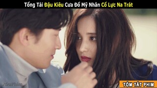 [Review Phim] Tổng Tài Quay Về Cua Lại Người Yêu Cũ | Na Trát - Đậu Kiêu Yêu Lại Từ Đầu | iQiyi