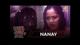 SHAKE RATTLE & ROLL _ EPISODE 6 _ NANAY