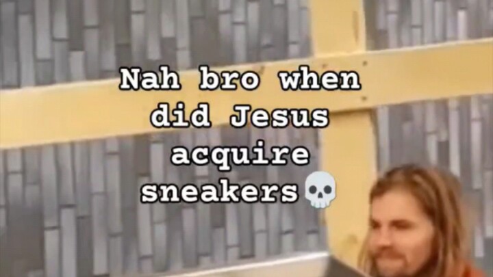 When did Jesus started wearing sneakers 💀