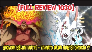 [FULL REVIEW 1030] BIGMOM MASIH HIDUP Dan YAMATO YANG AKAN MENGHABISI OROCHI !?