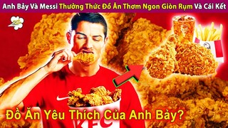 Khi Anh Bảy Và Messi Thưởng Thức Đồ Ăn Thơm Ngon Giòn Rụm Và Cái Kết | Review Con Người Và Cuộc Sống