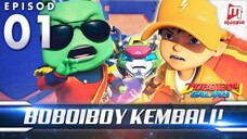 [BoBoiBoy Galaxy EP01|BoBoiBoy Kembali!]