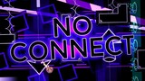 NO CONNECT (Memory Demon) by MaxxoRMeN & more | Geometry Dash