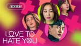 Love to Hate you EP1(ENGLISH SUB)2023