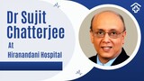 Dr Sujit Chatterjee At Hiranandani Hospital