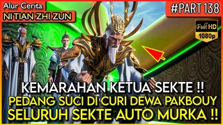 DEWA PAKBOUY MEMBUAT MURKA SATU SEKTE SAMPAI DI CARI !! - Alur Cerita Donghua #NTZZ (PART 138)