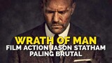 FILM ACTION JASON STATHAM PALING BRUTAL TOTAL - Review WRATH OF MAN (2021)