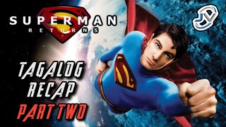 SUPERMAN RETURNS - PART TWO | TAGALOG RECAP | Juan's Viewpoint Movie Recaps