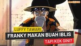 Luffy Tawari Franky Makan Buah Iblis, Tapi Kok Gini?