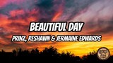 Beautiful Day - Prinz, Reshawn & Jermaine Edwards (Lyrics)