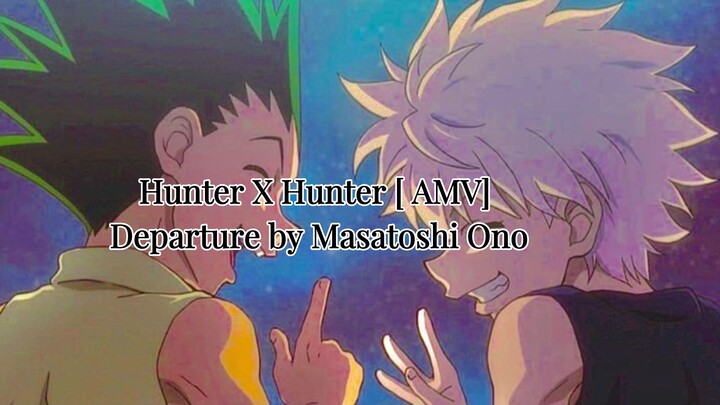 Hunter X Hunter Chrollo vs Zoldyck [AMV] Departure by Masatoshi Ono