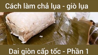 Cách làm chả lụa - giò lụa dai giòn cấp tốc #1
