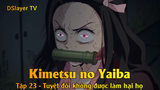 Kimetsu no Yaiba Tập 23 - Tuyệt đối không được làm hại họ