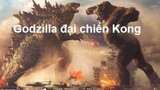 Review Phim: Godzilla Đại Chiến Kong [Phim Mới 2021]