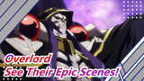 [Overlord/Edit] Come on, Let's See Their Epic Scenes!