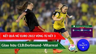 BÓNG ĐÁ NỮ CHÂU ÂU VÒNG TỨ KẾT 3 EURO 2022 I GIAI HỮU CLB Dortmund - Villarreal