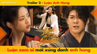 [TRAILER 2] LUẬN ANH HÙNG - TĂNG THUẤN HY & DƯƠNG SIÊU VIỆT || 說英雄誰是英雄 - HEROES