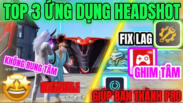 Lộ Diện Top 3 Ứng Dụng Thông Minh Hỗ Trợ HEADSHOT Cực Dễ Tâm Tự Ghìm Vào Đầu - Giúp Bạn Chơi Hay Hơn