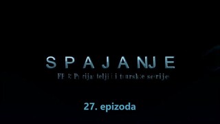 Spajanje - 27. epizoda [Facebook grupa Prijatelji i turske serije]