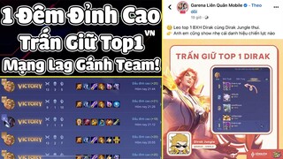 “Mạng Lag Gánh Team” Một Đêm Đánh Đỉnh Cao Trấn Giữ Top1 Của DirakJungle Sẽ NTN Part4.