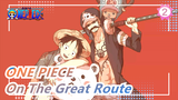[ONE PIECE] Heroes Will Never Die! He Is Still On The Great Route!_2
