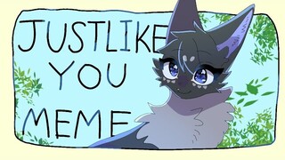 just like you /Warriorcats/meme PMV