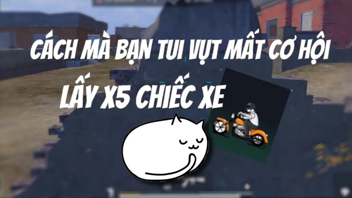 Cách Mà Bạn Tui Vụt Mất Cơ Hội Nhận Ngay x5 Xe Máy | PUBG MOBILE