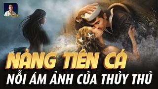 NÀNG TIÊN CÁ - NỖI ÁM ẢNH CỦA NHỮNG THỦY THỦ ĐI BIỂN