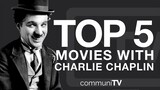 Top 5 Charlie Chaplin Movies