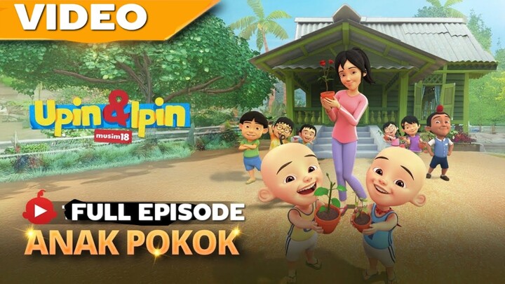 Upin Ipin musim 18-Anak pokok Full episode