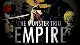 EMPIRE | The Monster Trio [AMV]
