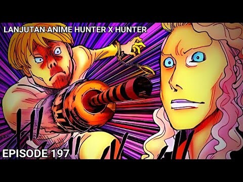 SEKEDAR PUNYA KEKUATAN NEN TIDAK AKAN MENJAMIN KEMENANGAN!!! HXH 197