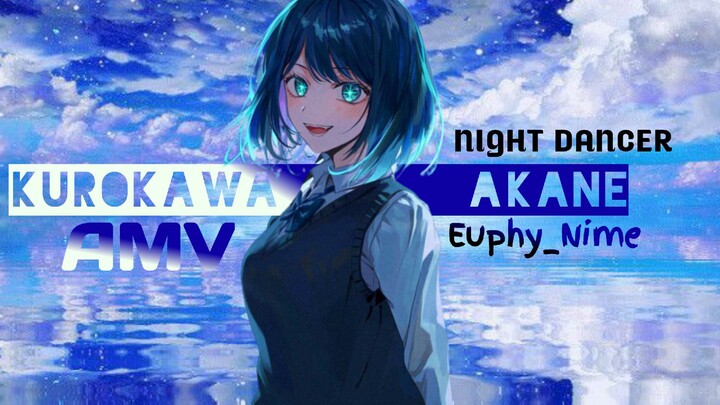 Kurokawa Akane-Night Dancer[AMV Edit]
