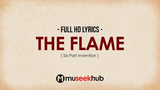 Six Part Invention - The Flame [ Full HD ] Lyrics 🎵