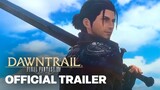 FINAL FANTASY 14: DAWNTRAIL - Official Launch Trailer