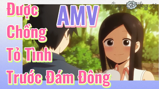 [Senpai Đáng Ghét Của Tôi] AMV | Được Chồng Tỏ Tình Trước Đám Đông