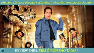 Review Phim I BẢO TÀNG BẤT ỔN Cứ Đến Đêm Người Tiền Sử Với Khủng Long Lại Lên Sàn Nhảy