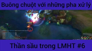 Buông chuột hới những pha xử lý thần sầu trong LMHT #6